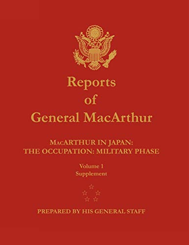 Stock image for Reports of General MacArthur: MacArthur in Japan: The Occupation: Military Phase. Volume 1 Supplement for sale by Lucky's Textbooks