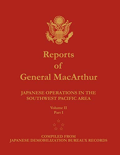 Beispielbild fr Reports of General MacArthur: Japanese Operations in the Southwest Pacific Area. Volume 2, Part 1 zum Verkauf von Chiron Media