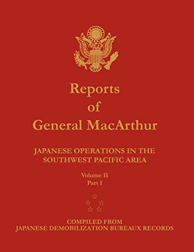 Imagen de archivo de Reports of General MacArthur: Japanese Operations in the Southwest Pacific Area. Volume 2, Part 1 a la venta por Lucky's Textbooks