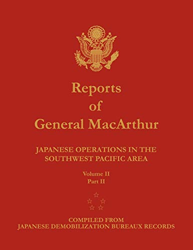 Imagen de archivo de Reports of General MacArthur: Japanese Operations in the Southwest Pacific Area. Volume 2, Part 2 a la venta por Ria Christie Collections