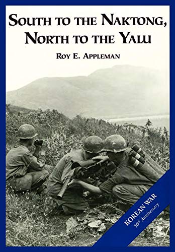 The U.S. Army and the Korean War: South to the Naktong, North to the Yalu (9781782660811) by Appleman, Roy E.; Center Of Military History, US Army