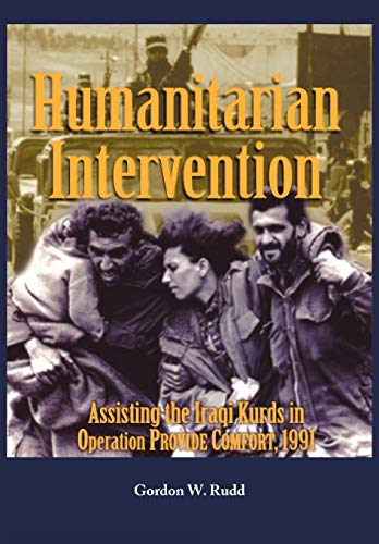 Beispielbild fr Humanitarian Intervention Assisting the Iraqi Kurds in Operation PROVIDE COMFORT, 1991 zum Verkauf von Chiron Media