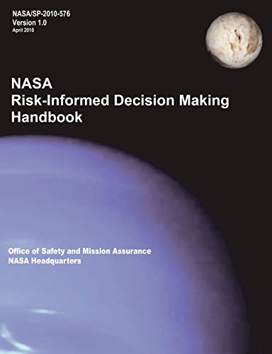 Imagen de archivo de NASA Risk-Informed Decision Making Handbook. Version 1.0 - NASA/SP-2010-576. a la venta por Lucky's Textbooks