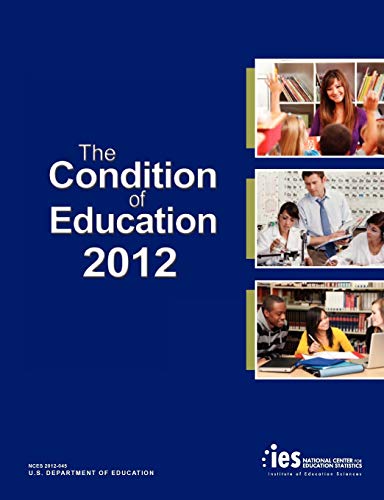 The Condition of Education 2012 (9781782662051) by National Center For Education Statistics; U S Department Of Education; Institute Of Education Sciences