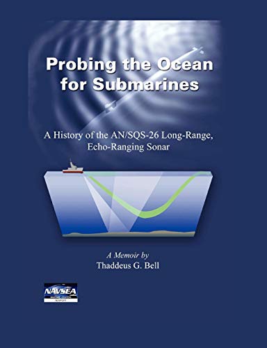 Imagen de archivo de Probing the Ocean for Submarines A History of the ANSQS26 Long Range, EchoRanging Sonar a la venta por PBShop.store US