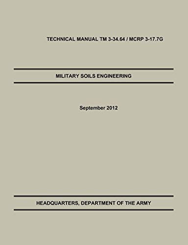 Imagen de archivo de Military Soils Engineering: The Official U.S. Army / U.S. Marine Corps Technical Manual TM 3-34.6 / McRp 3-17.7g a la venta por HPB-Red