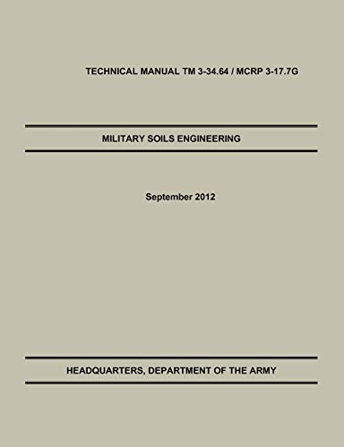 Stock image for Military Soils Engineering: The Official U.S. Army / U.S. Marine Corps Technical Manual TM 3-34.6 / McRp 3-17.7g for sale by HPB-Red