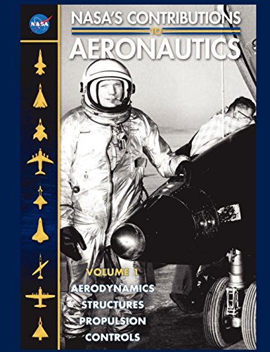 NASA's Contributions to Aeronuatics Volume I: Aerodynamics, Structures, Propulsion, Controls (9781782663010) by NASA