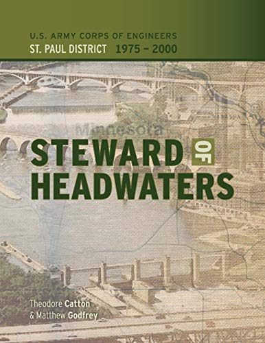 Beispielbild fr Steward of Headwaters: U.S. Army Corps of Engineers, St. Paul District, 1975-2000 zum Verkauf von Zubal-Books, Since 1961