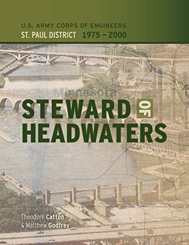Stock image for Steward of Headwaters: U.S. Army Corps of Engineers, St. Paul District, 1975-2000 for sale by Zubal-Books, Since 1961