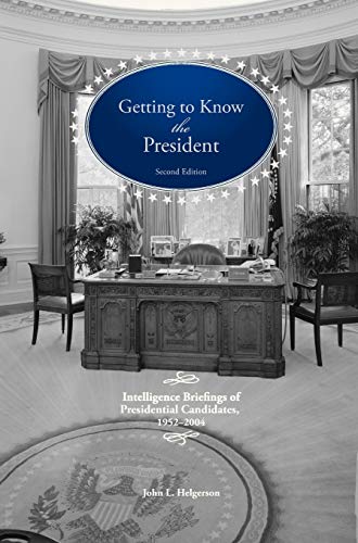 Stock image for Getting To Know the President Intelligence Briefings of Presidential Candidates, 19522004 for sale by PBShop.store US