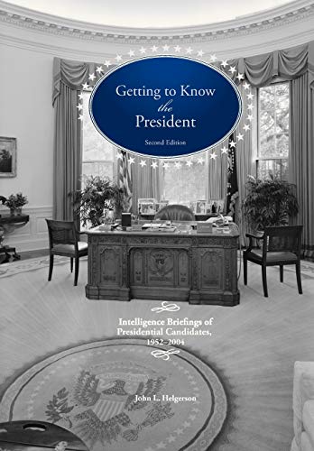 Stock image for Getting To Know the President: Intelligence Briefings of Presidential Candidates, 1952-2004 for sale by Books Unplugged