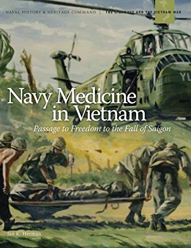 Imagen de archivo de Navy Medicine in Vietnam: Passage to Freedom to the Fall of Saigon` a la venta por Lucky's Textbooks