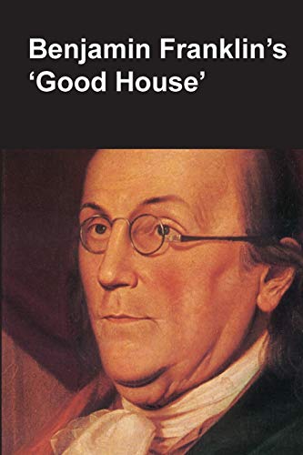 Stock image for Benjamin Franklin's Good House (National Parks Handbook Series) for sale by ThriftBooks-Atlanta