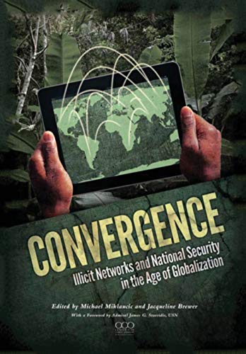 Beispielbild fr Convergence: Illicit Networks and National Security in the Age of Globalization zum Verkauf von ThriftBooks-Atlanta