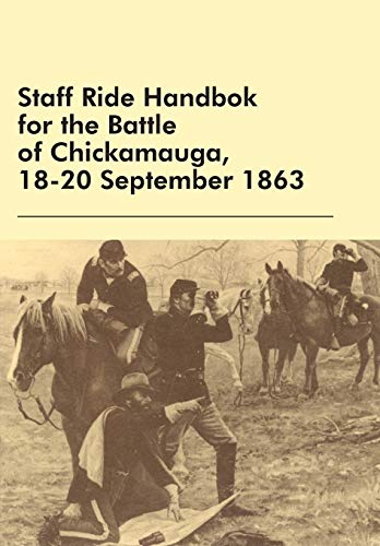 Beispielbild fr Staff Ride Handbok for the Battle of Chickamauga, 18-20 September 1863 zum Verkauf von Lucky's Textbooks