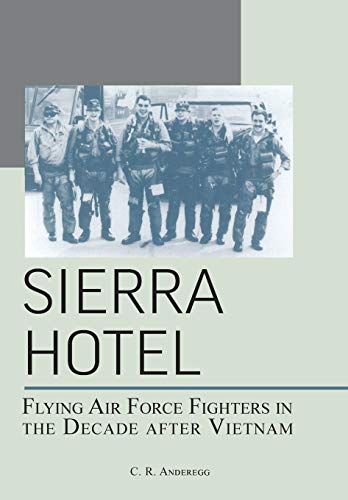 9781782664345: Sierra Hotel: Flying Air Force Fighters in the Decade After Vietnam