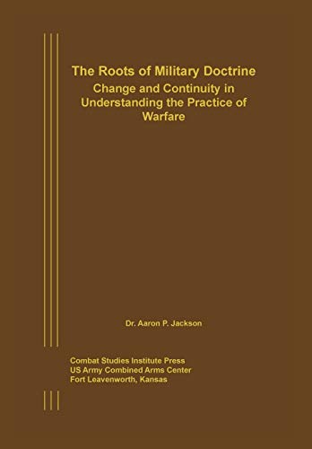 9781782664413: The Roots of Military Doctrine: Change and Continuity in Understanding the Practice of Warfare