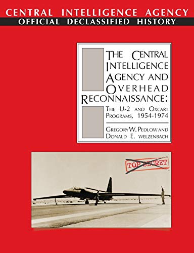 Beispielbild fr The Central Intelligence Agency and Overhead Reconnaissance: The U-2 and OXCART Programs, 1954-1974 zum Verkauf von Book Deals