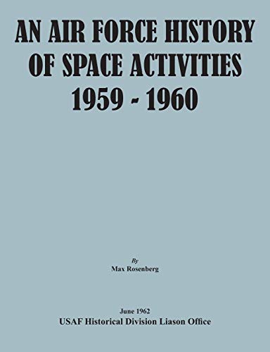 Beispielbild fr An Air Force History of Space Activities, 1959-1960 zum Verkauf von Chiron Media