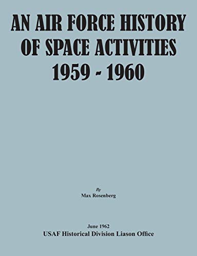 Imagen de archivo de An Air Force History of Space Activities, 1959-1960 a la venta por Lucky's Textbooks