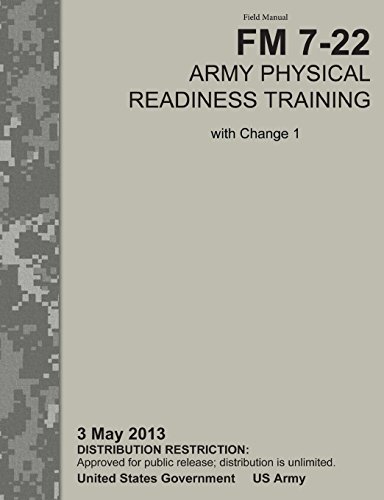 Beispielbild fr Army Physical Readiness Training: The Official U.S. Army Field Manual FM 7-22, C1 (3 May 2013) zum Verkauf von Books From California
