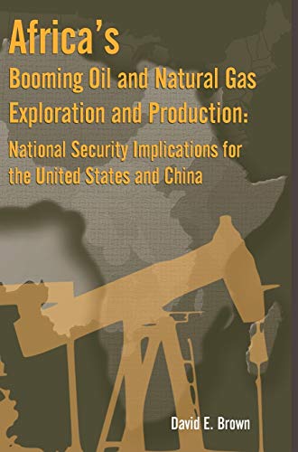9781782665731: Africa's Booming Oil and Natural Gas Exploration and Production: National Security Implications for the United States and China