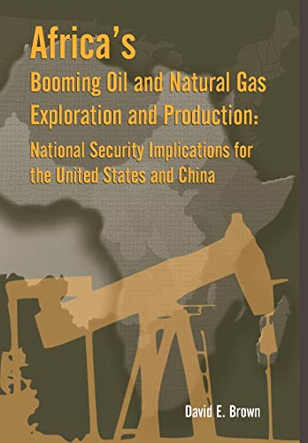 Beispielbild fr Africa's Booming Oil and Natural Gas Exploration and Production: National Security Implications for the United States and China zum Verkauf von Lucky's Textbooks