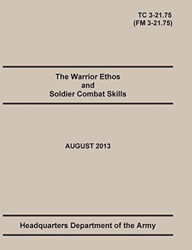 9781782665786: The Warrior Ethos and Soldier Combat Skills: The Official U.S. Army Training Manual. Training Circular TC 3-21.75 (Field Manual FM 3-21.75). August 2013 revision.