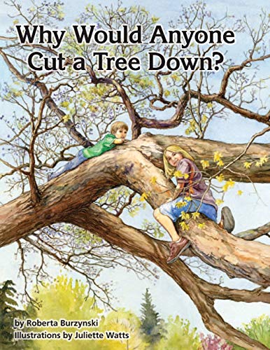 Imagen de archivo de Why Would Anyone Want to Cut a Tree Down? a la venta por Orion Tech