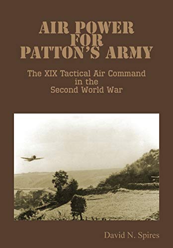 Beispielbild fr Air Power for Patton's Army - The XIX Tactical Air Command in the Second World War zum Verkauf von Chiron Media