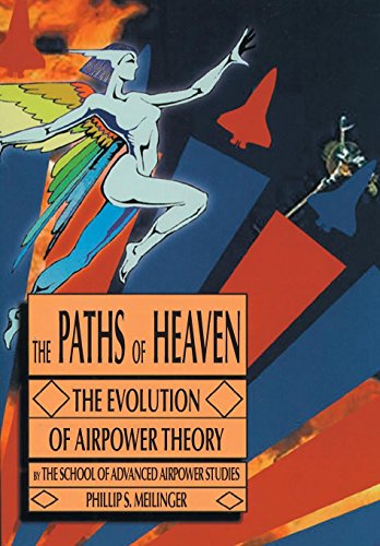 Stock image for The Paths of Heaven: The Evolution of Airpower Theory for sale by California Books