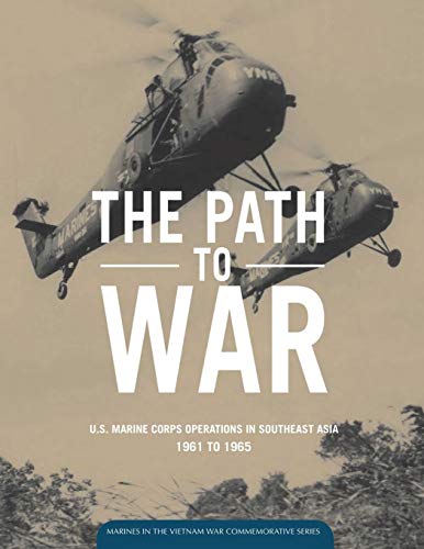 Stock image for The Path to War: U.S. Marine Operations in Southeast Asia 1961 to 1965 for sale by Lucky's Textbooks
