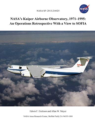 Stock image for NASA's Kuiper Airborne Observatory, 1971-1995: An Operations Retrospective with a View to Sofia for sale by California Books