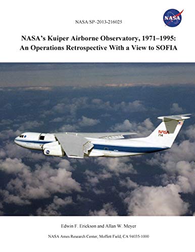 Stock image for NASA's Kuiper Airborne Observatory, 1971-1995: An Operations Retrospective with a View to Sofia for sale by Welcome Back Books