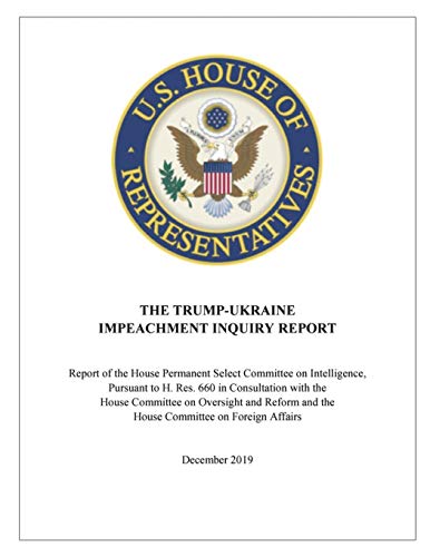 Imagen de archivo de The Trump-Ukraine Impeachment Report: Report of the House Permanent Select Committee on Intelligence, Pursuant to H. Res. 660 in Consultation with the . and the House Committee on Foreign Affairs a la venta por Lucky's Textbooks