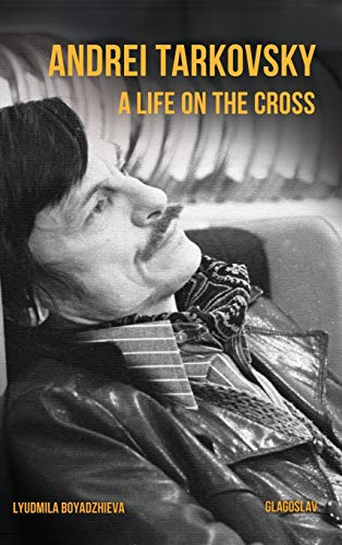 9781782671022: Andrei Tarkovsky: A Life on the Cross