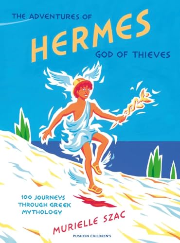 9781782690306: The Adventures of Hermes, God of Thieves: 100 Journeys through Greek Mythology