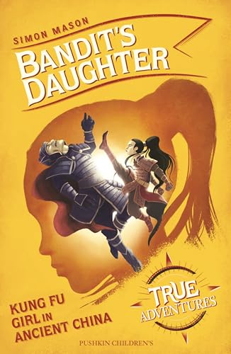 Stock image for Bandit's Daughter: Kung Fu Girl in Ancient China (True Adventures) for sale by WorldofBooks