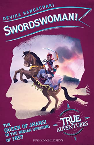 Beispielbild fr Swordswoman!: The Queen of Jhansi in the Indian Uprising of 1857 (True Adventures) zum Verkauf von WorldofBooks