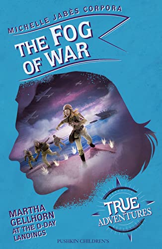 9781782693130: The Fog of War: Martha Gellhorn at the D-Day Landings (True Adventures)