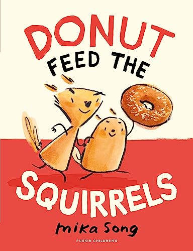 Beispielbild fr Donut Feed the Squirrels: Book 1 of the Norma and Belly Graphic Novel Series: Book One of the Norma and Belly Series zum Verkauf von WorldofBooks