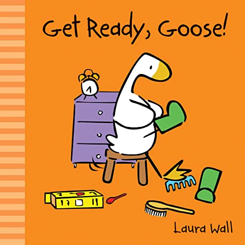 Beispielbild fr Get Ready, Goose (Little Goose) (Little Goose by Laura Wall) zum Verkauf von WorldofBooks