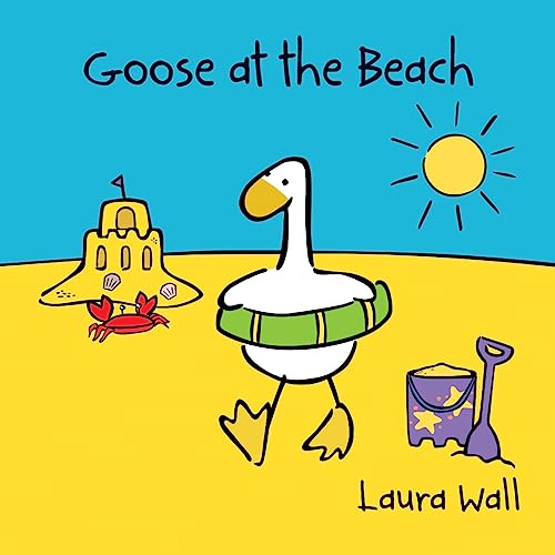Beispielbild fr Goose at the Beach (Goose and Friends) (Goose by Laura Wall) zum Verkauf von WorldofBooks