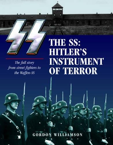 9781782740285: SS: Hitler's Instrument Of Terror: The full story from street fighters to the Waffen-SS