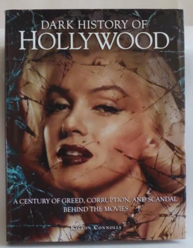Beispielbild fr Dark History of Hollywood, A Century of Greed, Corruption, and Scandal behind the movies zum Verkauf von Better World Books