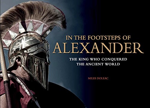 9781782741657: In the Footsteps of Alexander: The King Who Conquered the Ancient World (Landscape History)