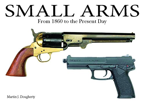 Small Arms from 1860 to the Present Day.