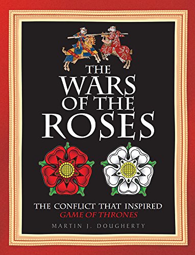 Imagen de archivo de The Wars of the Roses: The Conflict That Inspired Game of Thrones a la venta por ThriftBooks-Dallas