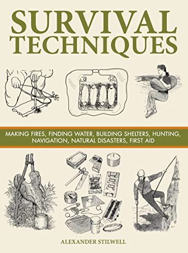 Beispielbild fr Survival Techniques : Making Fires, Finding Water, Building Shelters, Hunting, Navigation, Natural Disasters, First Aid zum Verkauf von Better World Books